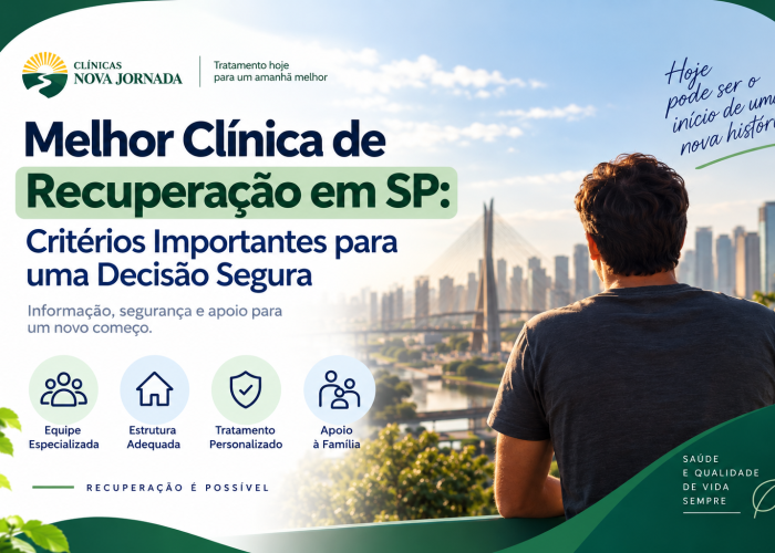 Melhor Clínica de Recuperação em SP: Critérios Importantes para uma Decisão Segura